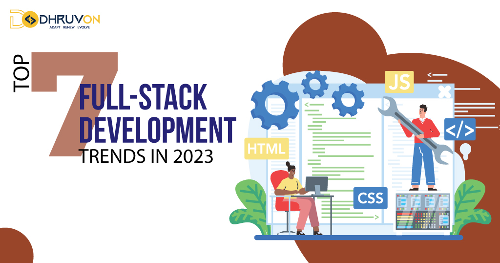 Top 7 Full-stack Development Trends in 2023 and Beyond